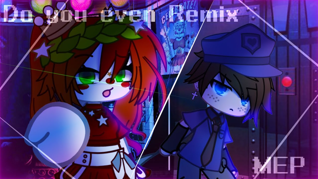 「Do You Even」Mep/ Big Collab [] Ft. FNaF [] Read Desc!! [] [New Years Special]