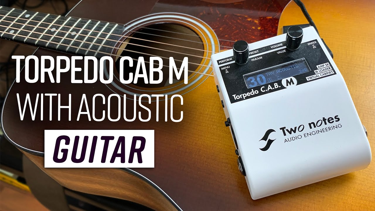 Acoustic Guitar's Best Friend - Two Notes CAB M With Acoustic Impulse Responses