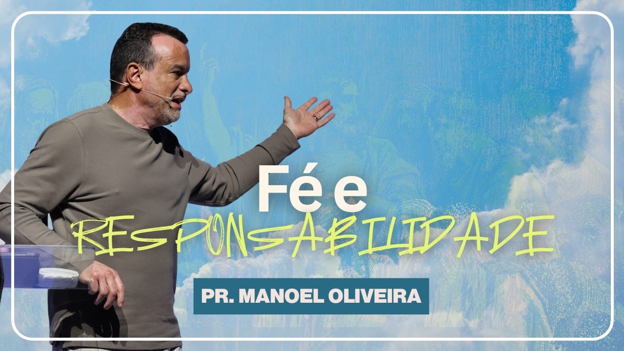 Fé e Responsabilidade | New Life Church | Pr. Manoel Oliveira