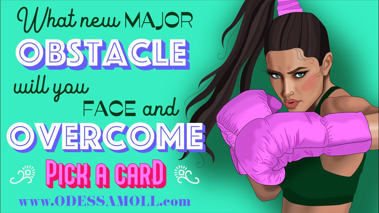 PICK A CARD 🌟 WHAT NEW MAJOR OBSTACLE WILL YOU FACE & OVERCOME 🌟 WHAT CYCLE WILL YOU COMPLETE SOON 🌟
