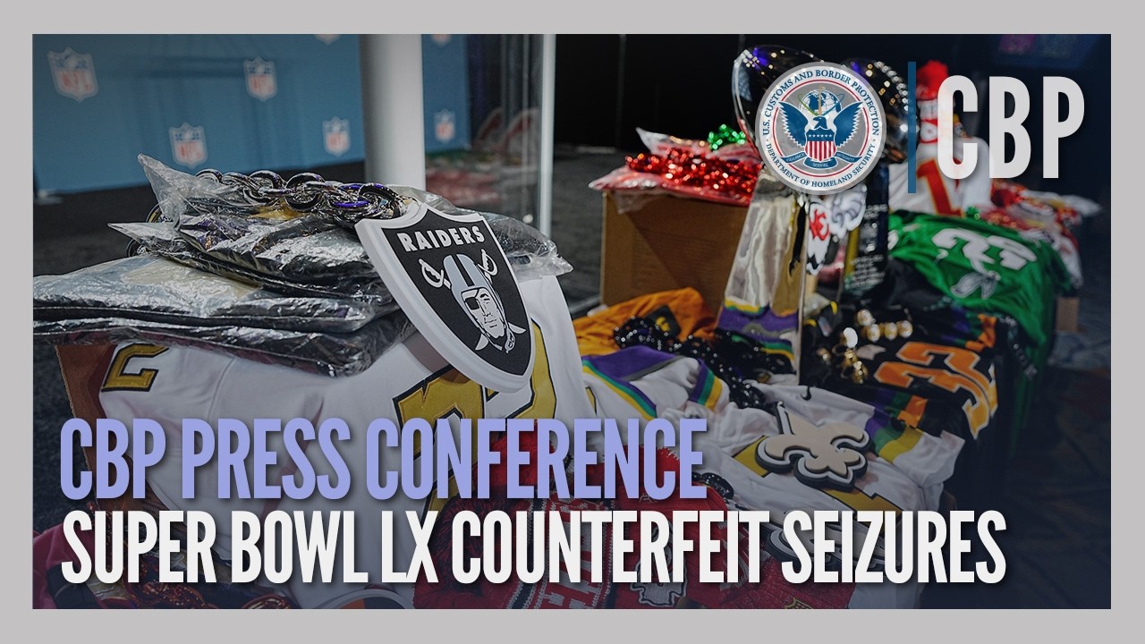 Counterfeit Merchandise - Super Bowl LX Intellectual Property Rights (IPR) Press Conference | CBP
