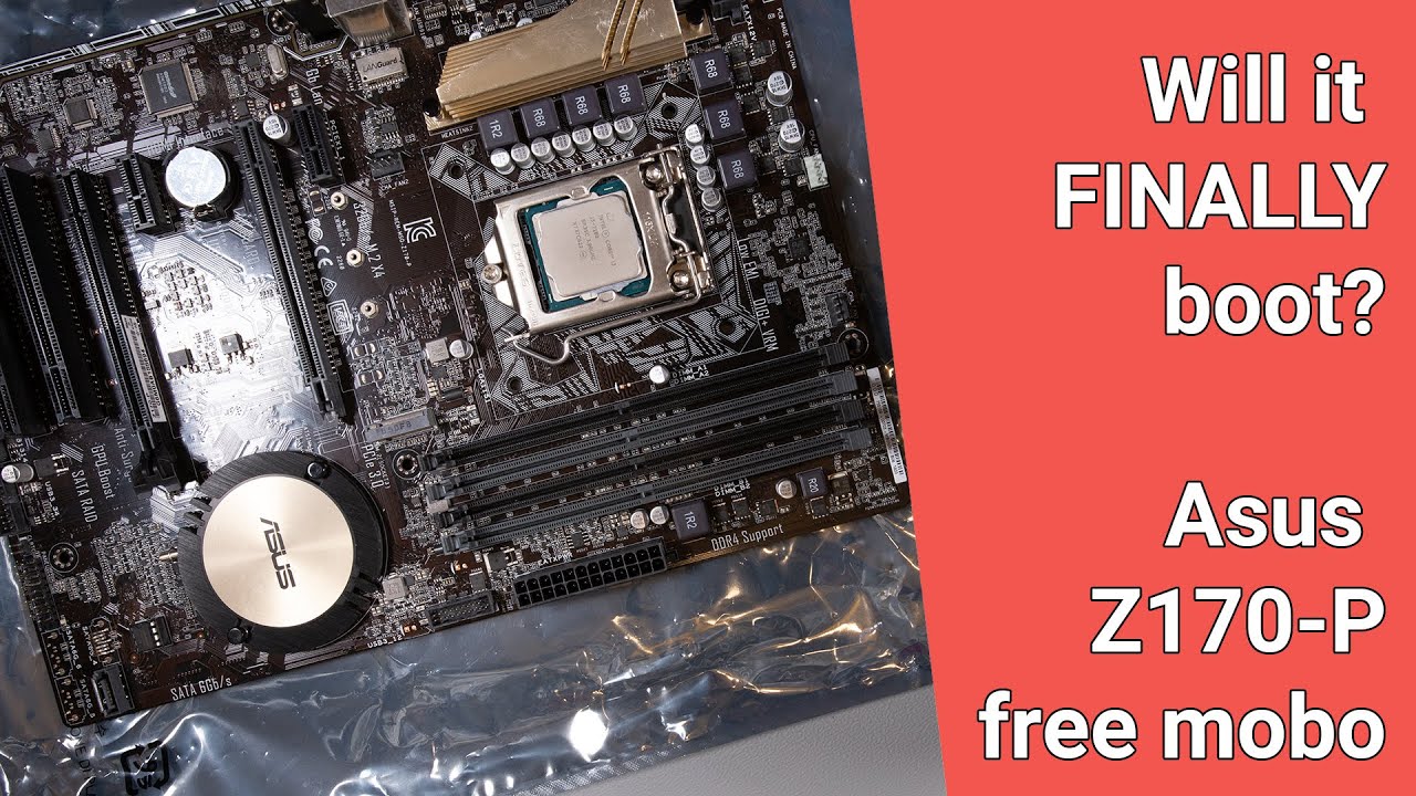 Will it FINALLY Boot ? Free Asus Z170-P motherboard