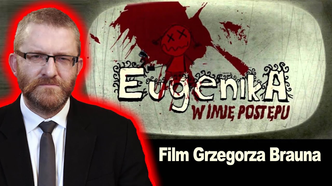 Eugenika - w imię postępu. Film Grzegorza Brauna