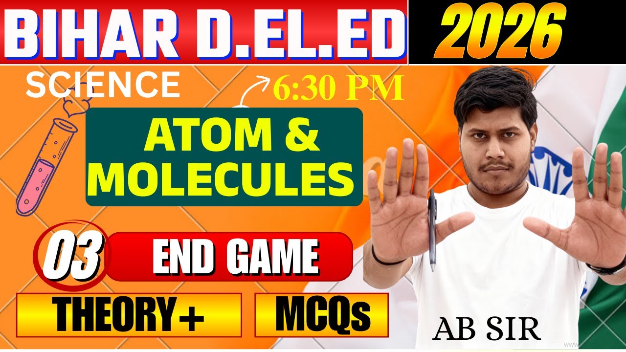 Bihar DElEd Science 2026 | ATOM AND MOLECULES | Topicwise + MCQ | DElEd Entrance Exam By AB Sir