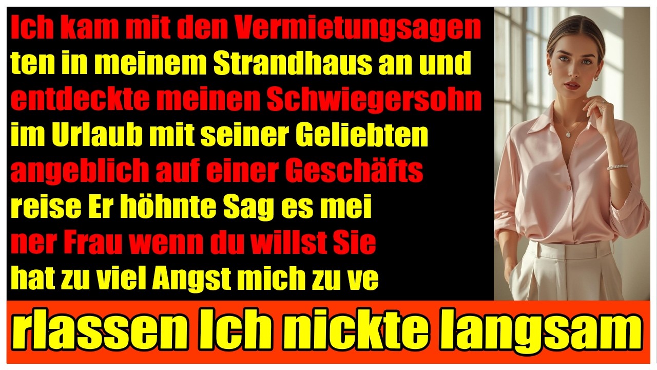 Ich wollte mein Zweithaus vermieten  dort fand ich meinen Schwiegersohn mit seiner Geliebten