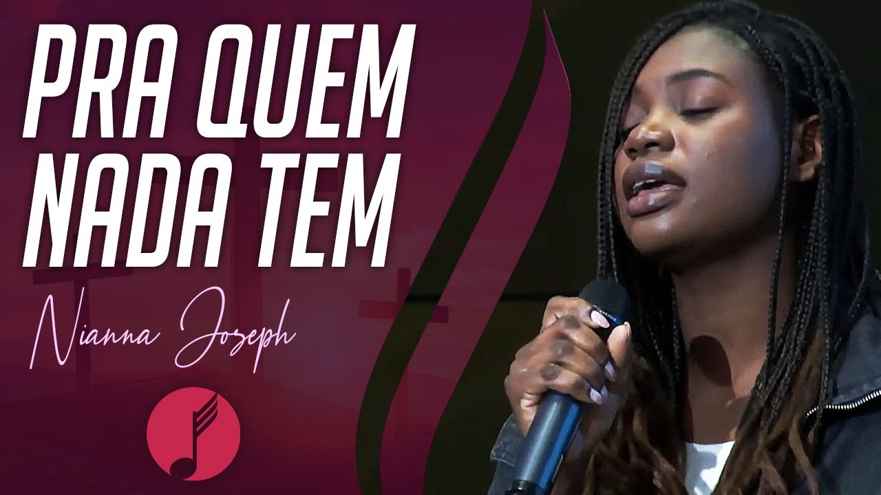 Pra Quem Nada Tem - Niana Joseph - IASD Curitiba | Ana Beatriz