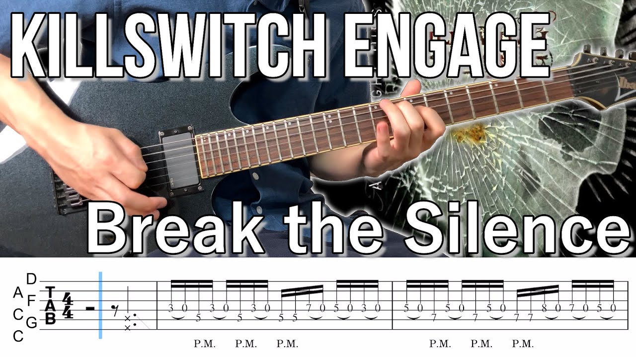 Break the Silence  /  Killswitch engage (screen TAB)
