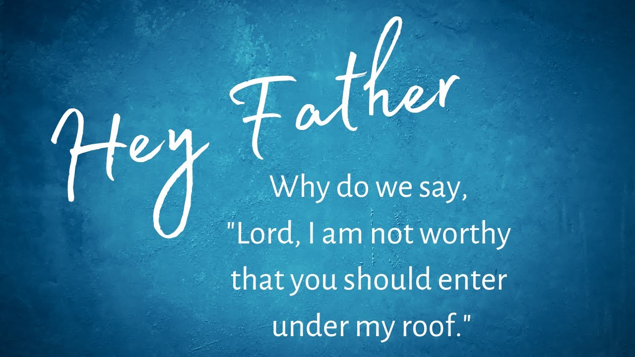 Hey, Father! Why do we say, 