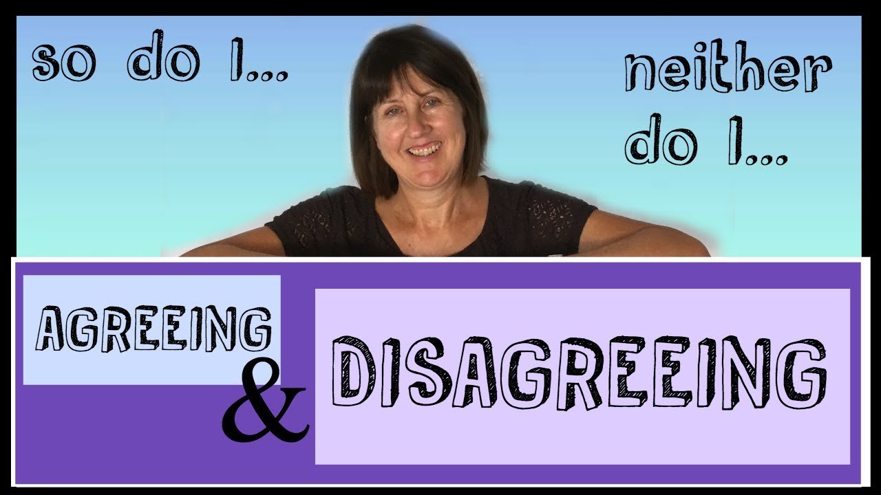 Agreeing and Disagreeing - Learn English Conversation - So do I, neither do I