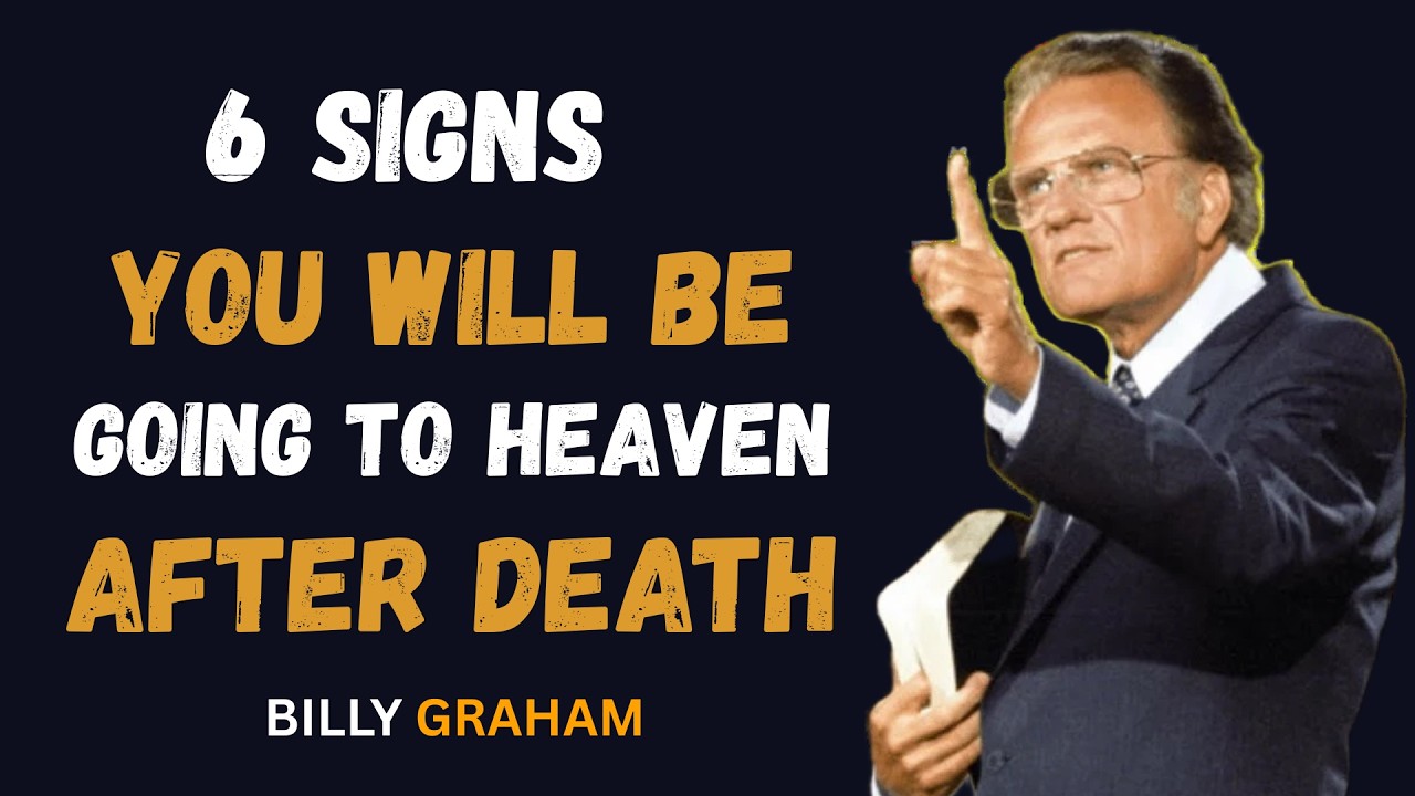 6 Signs You Will Be Going to Heaven After Death – Billy Graham’s Powerful Message