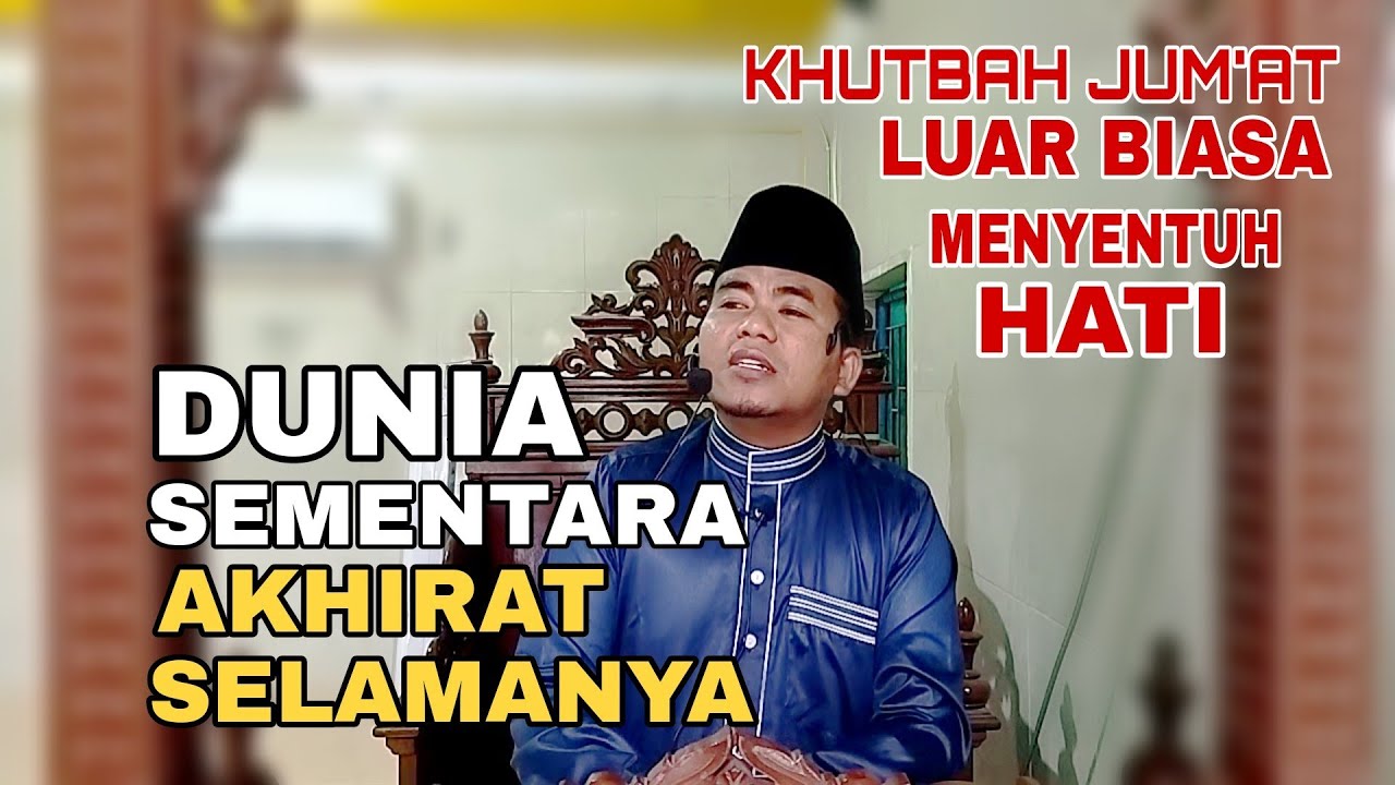 Khutbah Jum'at‼️Luar Biasa Menyentuh Hati : Dunia Sementara Akhirat Selamanya
