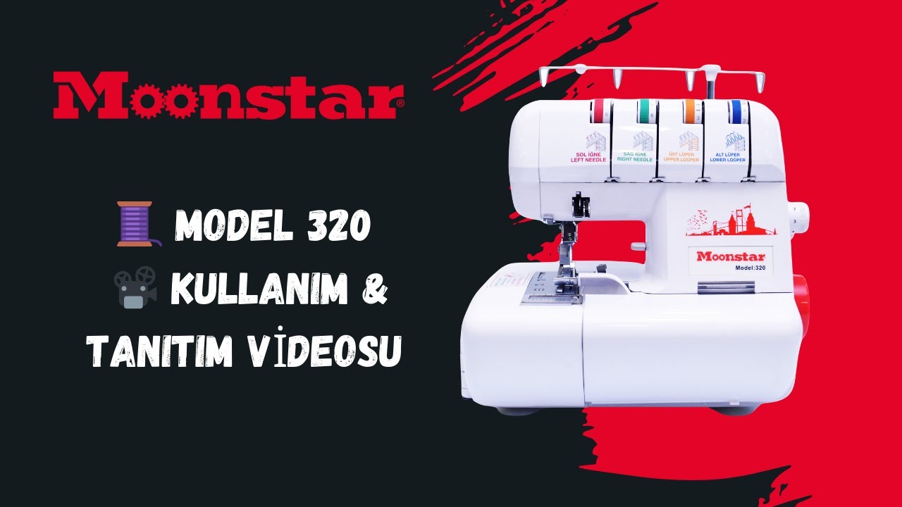 Moonstar - 2-3-4 İplik Overlok Dikiş Makinesi / Model 320 - Ürün Tanıtımı