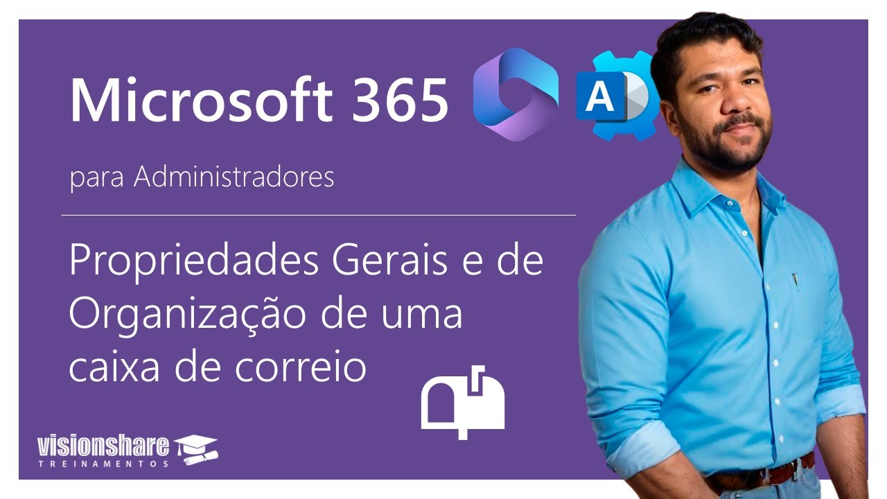 Aula 13 - Propriedades Gerais e de Organização de uma caixa de correio do Exchange Online