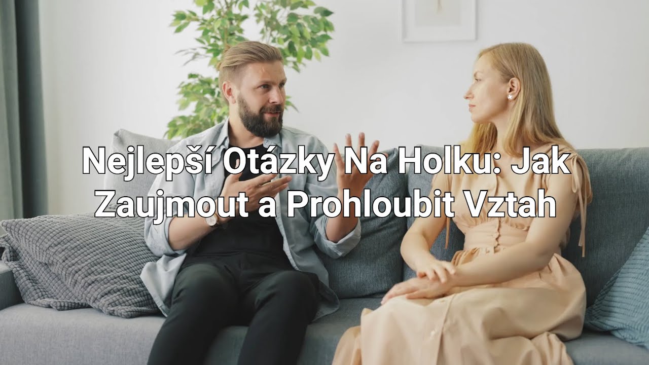 ZARUČEN&Eacute; Ot&aacute;zky Na Holku Na Prvn&iacute; Rande: Jak Zaujmout Holku (Co Se OPRAVDU Pt&aacute;t)