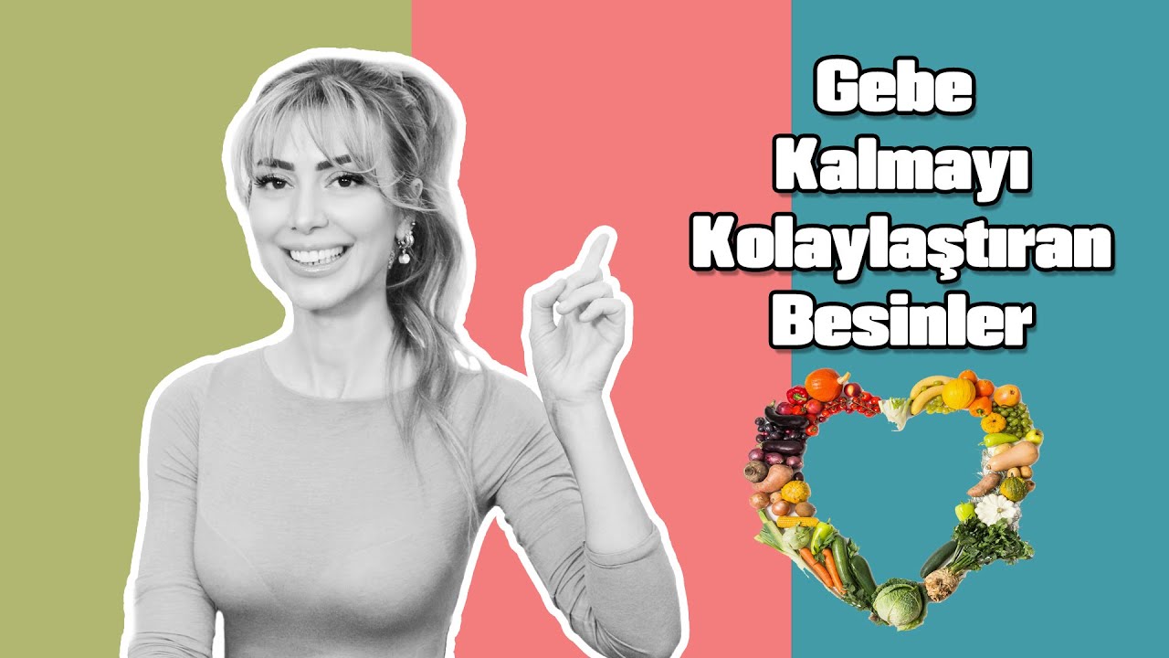 Gebe Kalmayı Kolaylaştıran Besinler - Doç. Dr. Meltem Aksu Sönmezer-KADIN GÜCÜ