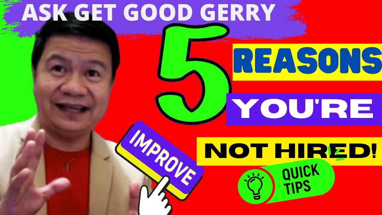 5 REASONS WHY YOU'RE NOT HIRED AND TIPS TO CORRECT THEM NOW! |  Get Good Gerry  #AskGetGoodGerry