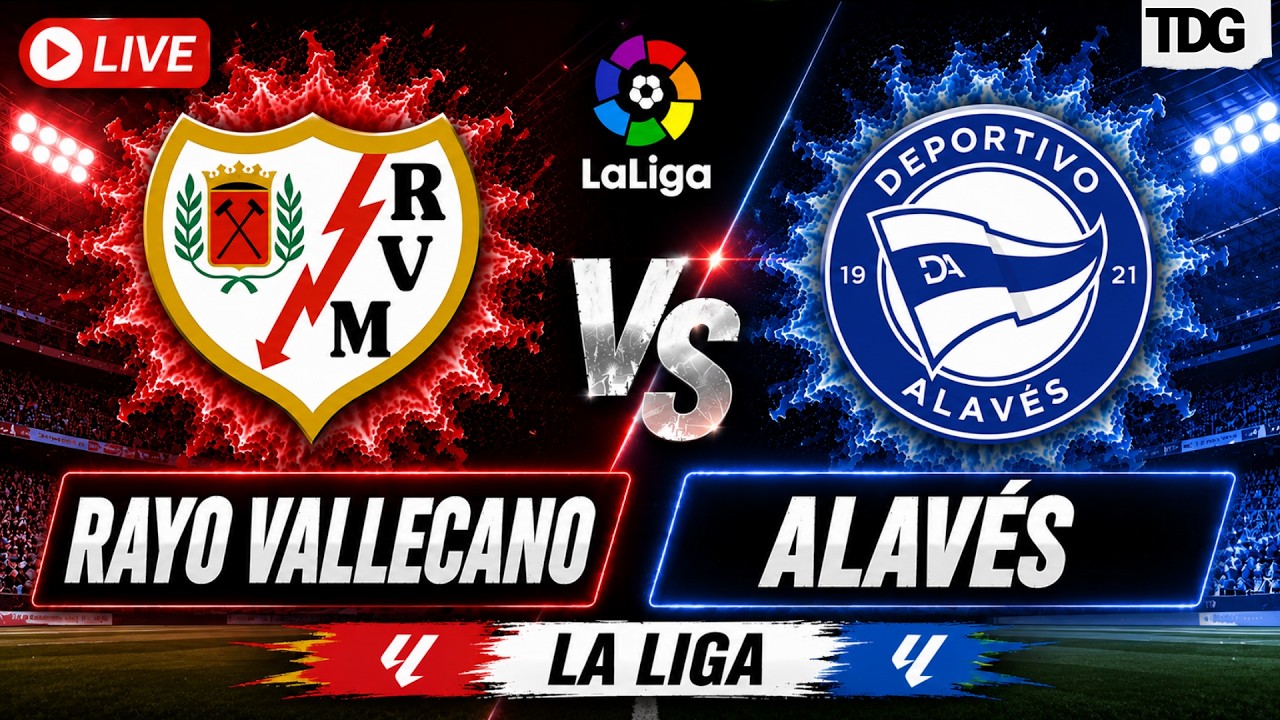 Rayo Vallecano vs Alav&eacute;s LIVE | La Liga 2026 | Spanish Football Match Today