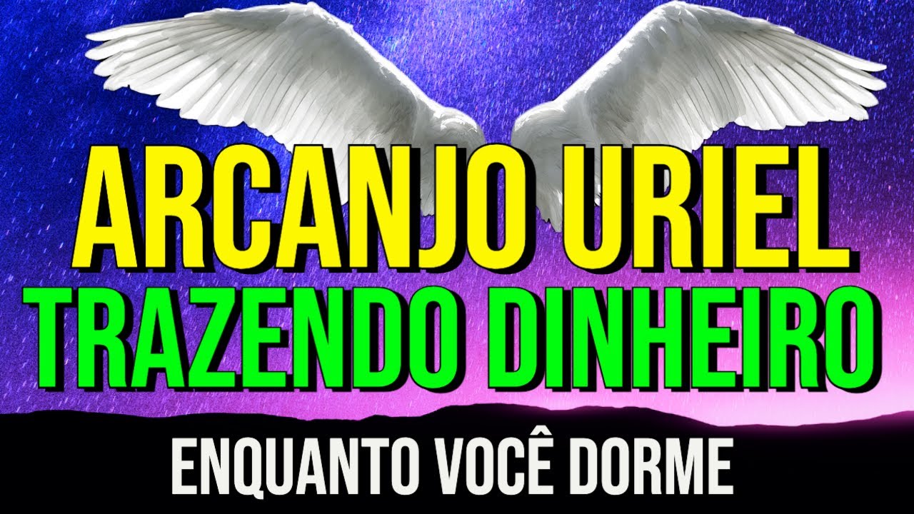 ESCUTE ESTA NOITE A MEDITAÇÃO DO ARCANJO URIEL PARA PEDIR DINHEIRO | OUÇA ENQUANTO DORME