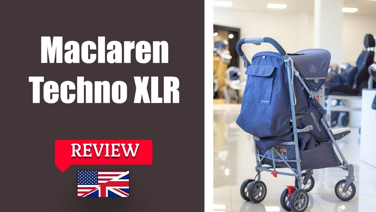 Maclaren Techno XLR - Stroller FULL review