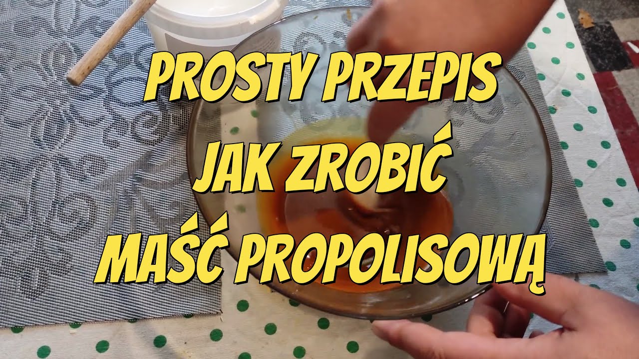 Maść propolisowa 🐝 prosty przepis 🐝 jak zrobić maść z propolisu (kitu pszczelego)