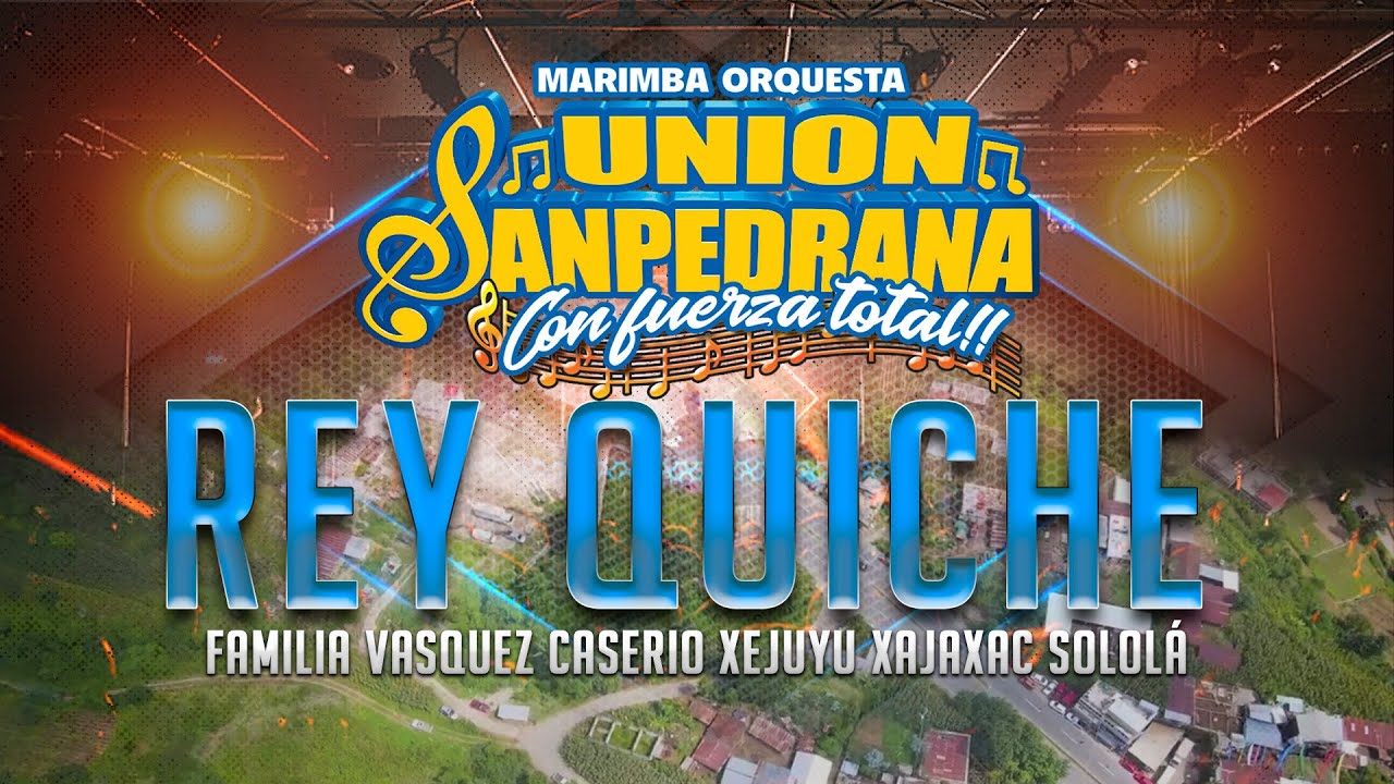 REY QUICHE CON FUERZA TOTAL UNION SANPEDRANA