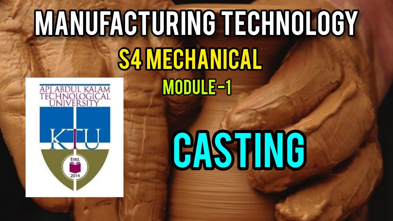 Manufacturing Technology Module 1 | KTU S4 MECHANICAL MANUFACTURING TECHNOLOGY | Casting |