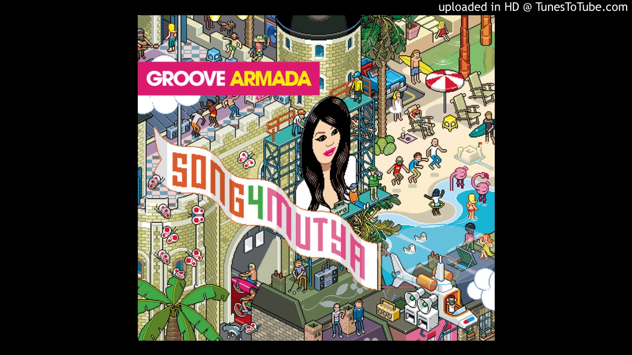 Groove Armada - Song 4 Mutya (Out Of Control) (My Digital Enemy Remix) HQ
