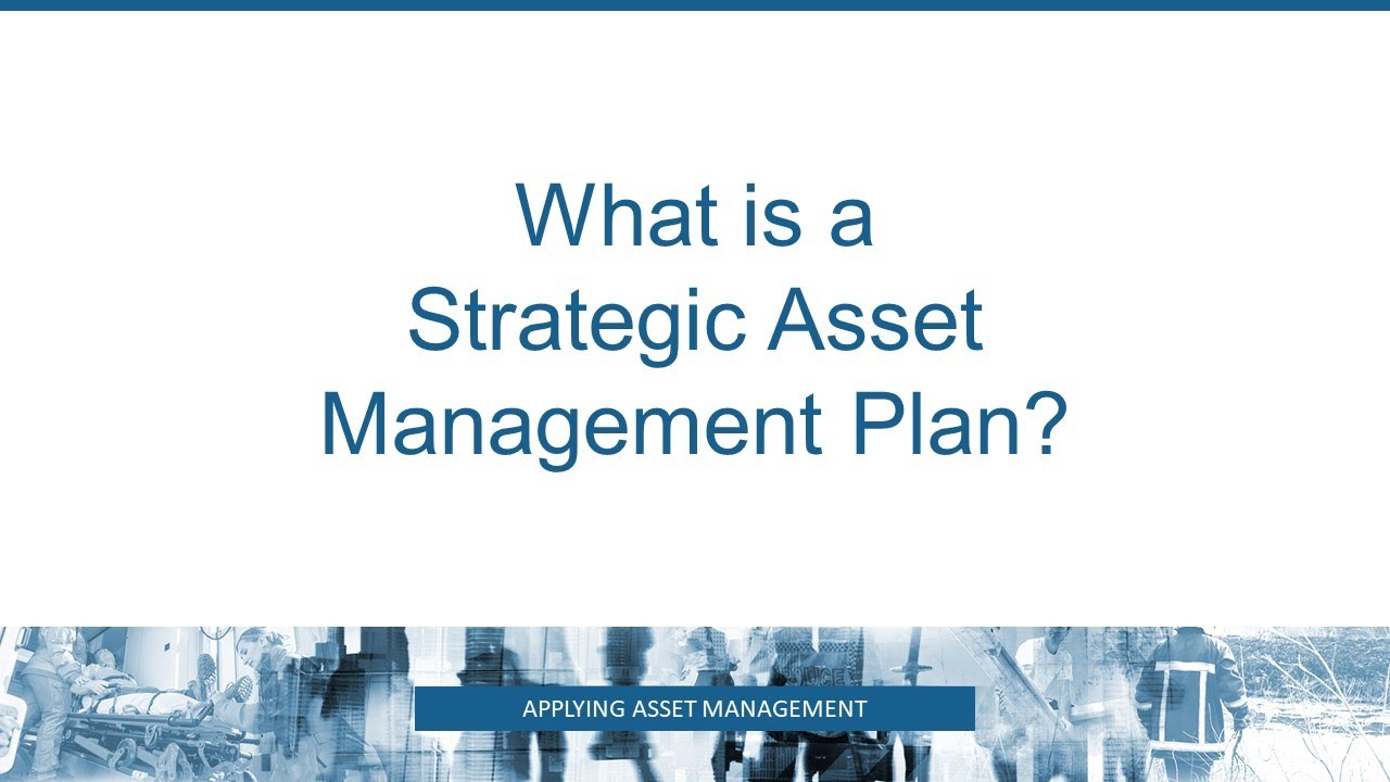 What is a Strategic Asset Management Plan? (SAMP)