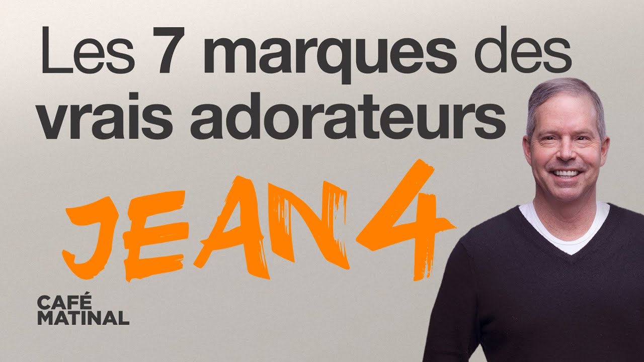 Jean 4 : Les 7 marques des vrais adorateurs | Claude Houde