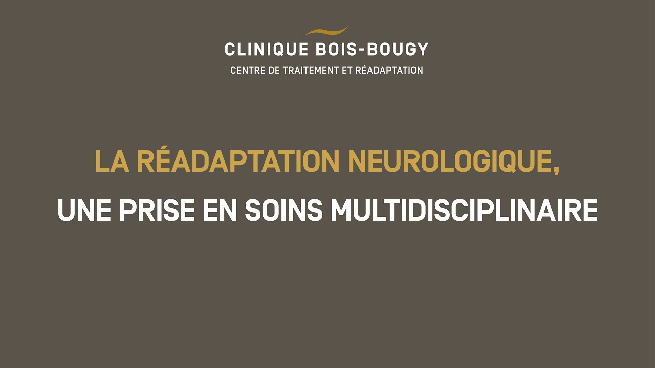 La réadaptation neurologique, une prise en soins multidisciplinaire