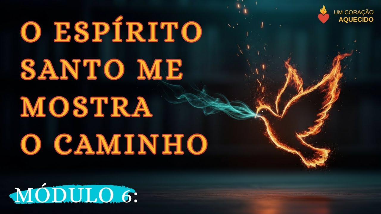 O ESPÍRITO SANTO ME MOSTRA O CAMINHO
