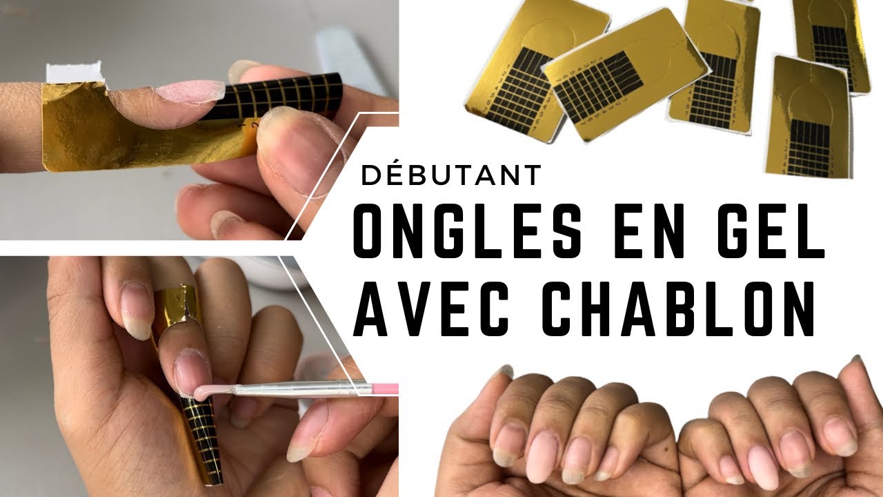 Tuto d&eacute;butant : ONGLES EN GEL CHABLON 💅🏼 &agrave; la maison
