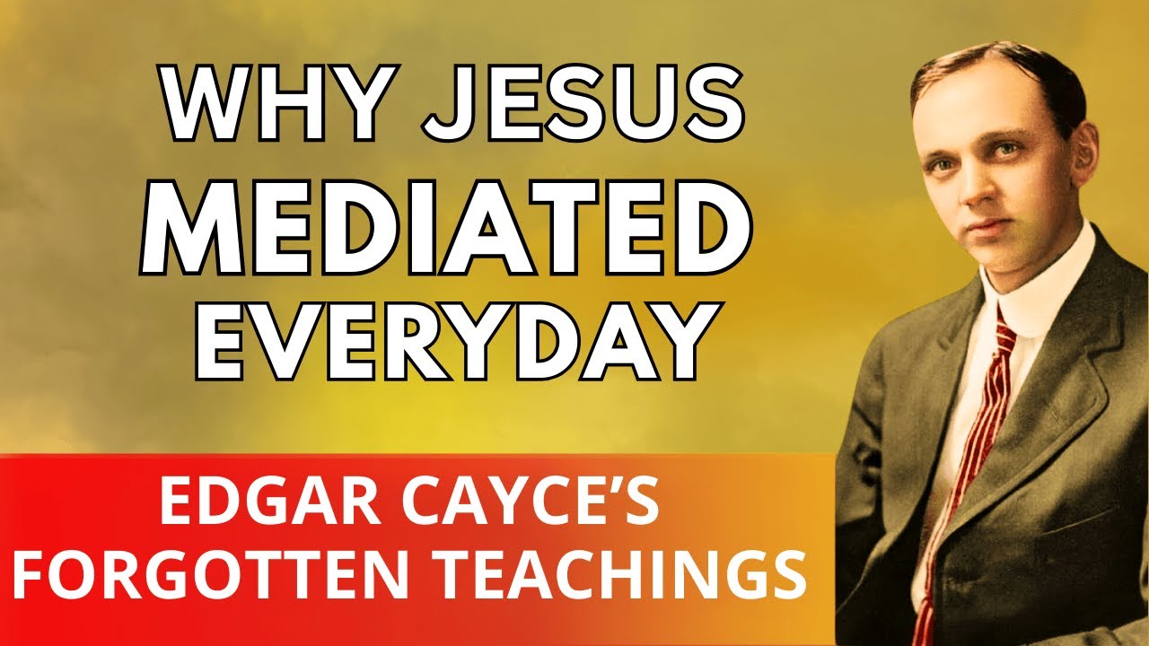 Why Jesus Meditated Every Day – Cayce’s Forgotten Teachings on Christ’s Power
