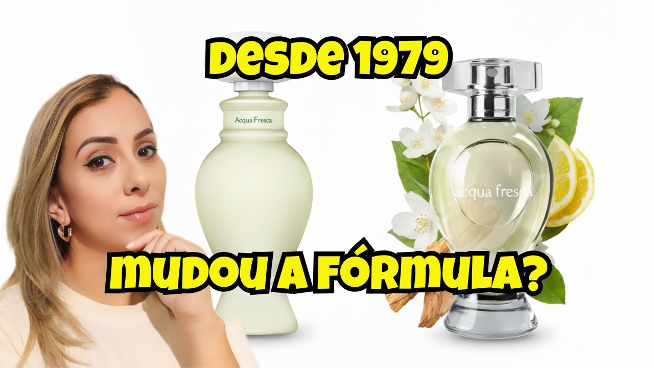 MUDOU A FÓRMULA? Acqua Fresca O Boticário: a verdade sobre o clássico!