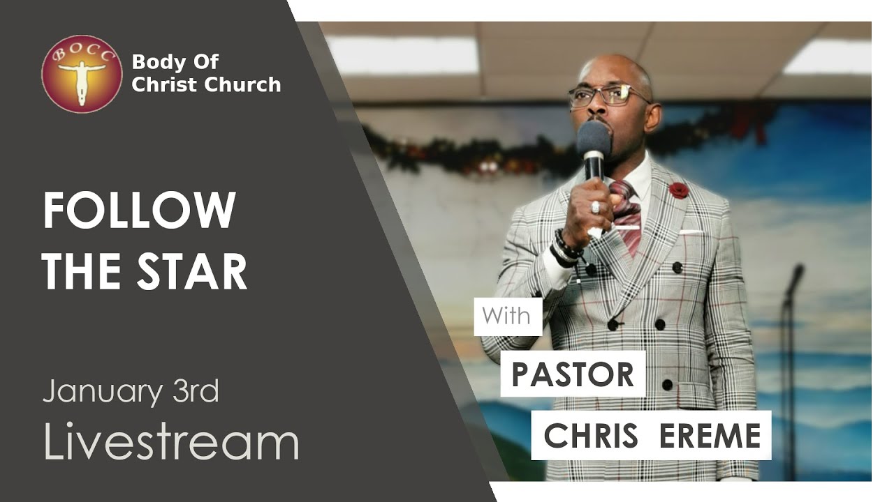 FOLLOW THE STAR | PASTOR CHRIS EREME | BODY OF CHRIST CHURCH