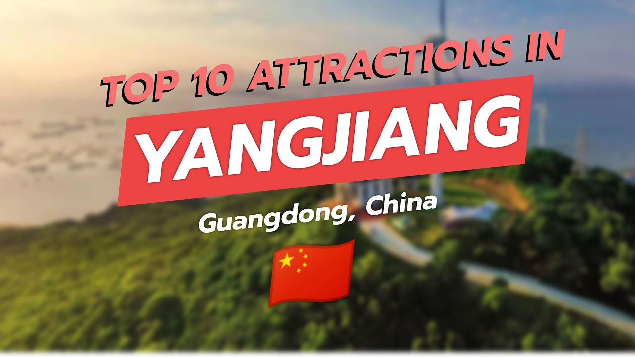 Top 10 Attractions in Yangjiang, Guangdong 🌊🏖️✨