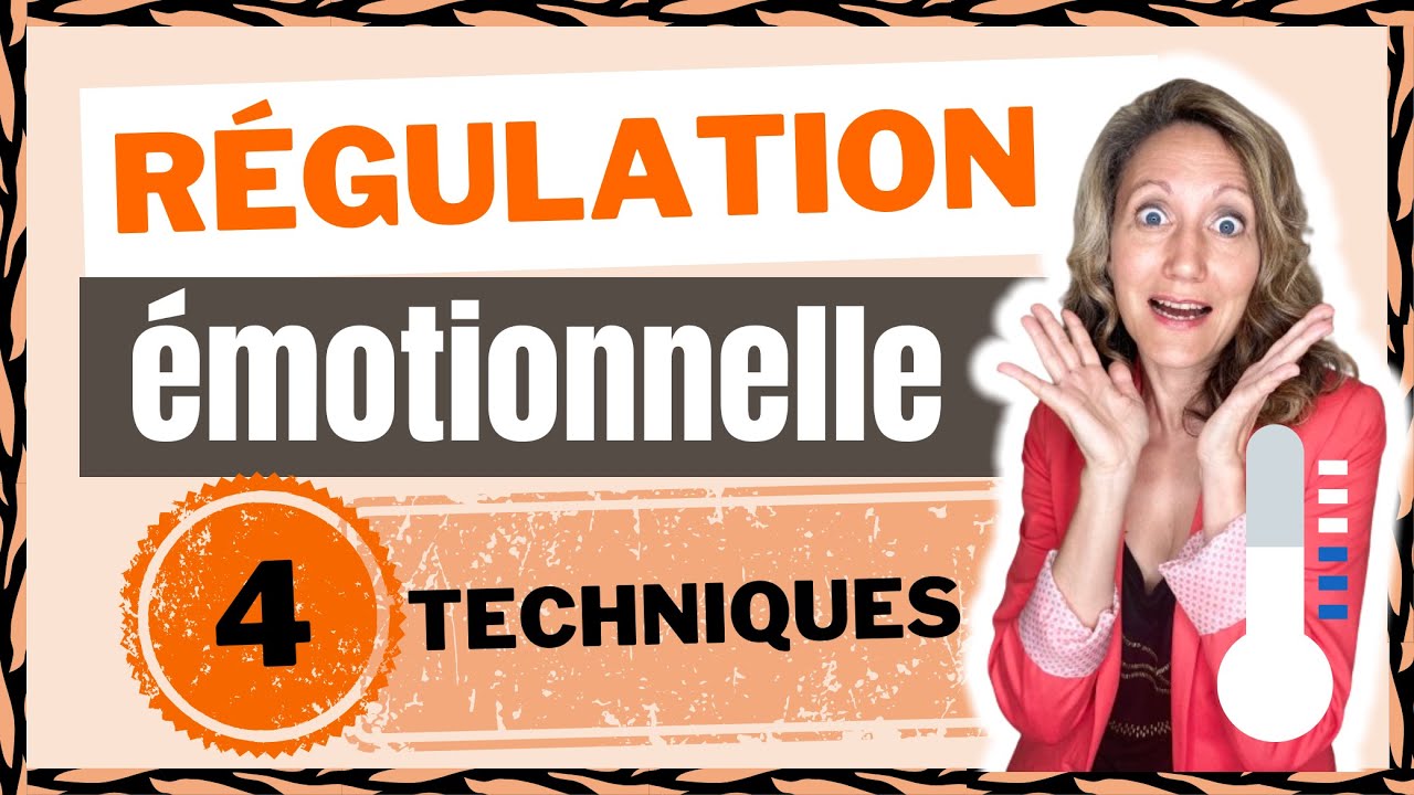 R&Eacute;GULATION &Eacute;MOTIONNELLE : 4 techniques SIMPLES