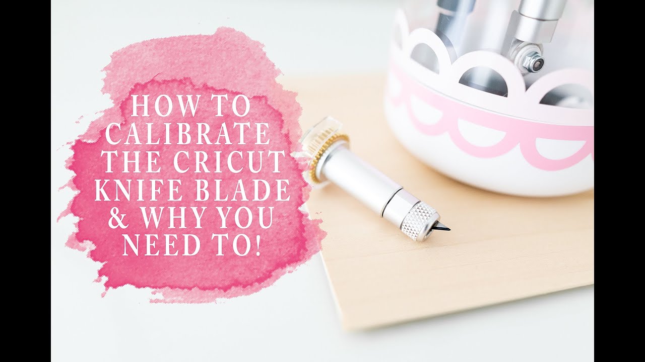 HOW TO CALIBRATE CRICUT MAKER KNIFE BLADE & WHY YOU NEED TO!