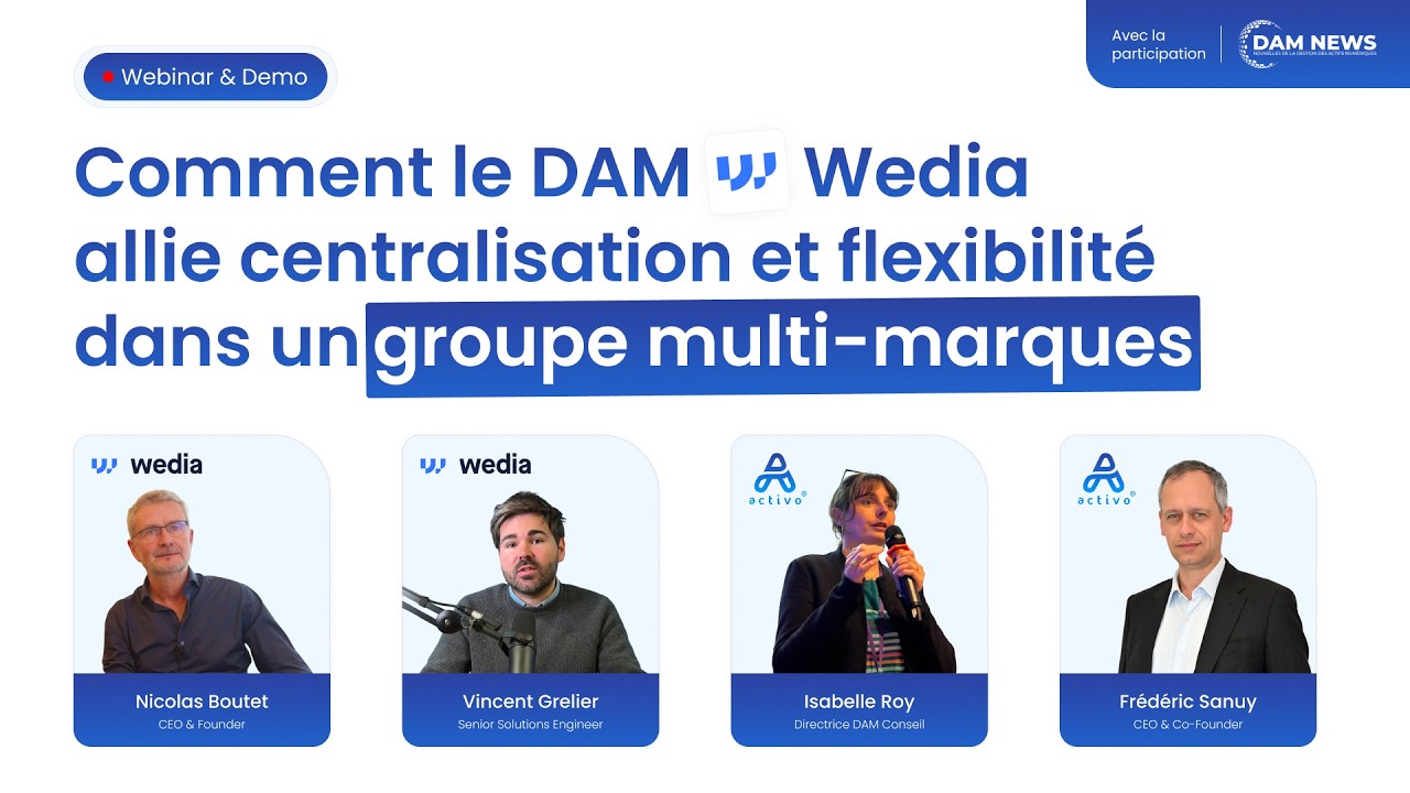 [WEBINAIRE] Comment le DAM Wedia allie centralisation et flexibilité dans un groupe multi-marques