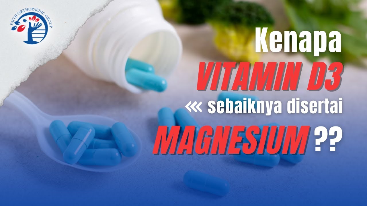 Kenapa D3 sebaiknya disertai MAGNESIUM?? Ep. 219