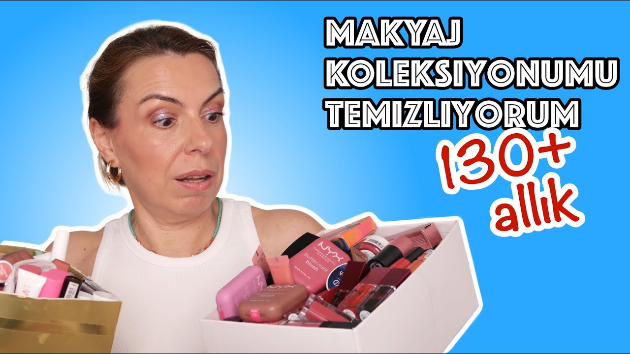 MAKYAJ KOLEKSİYONUMU TEMİZLİYORUM // ALLIKLAR