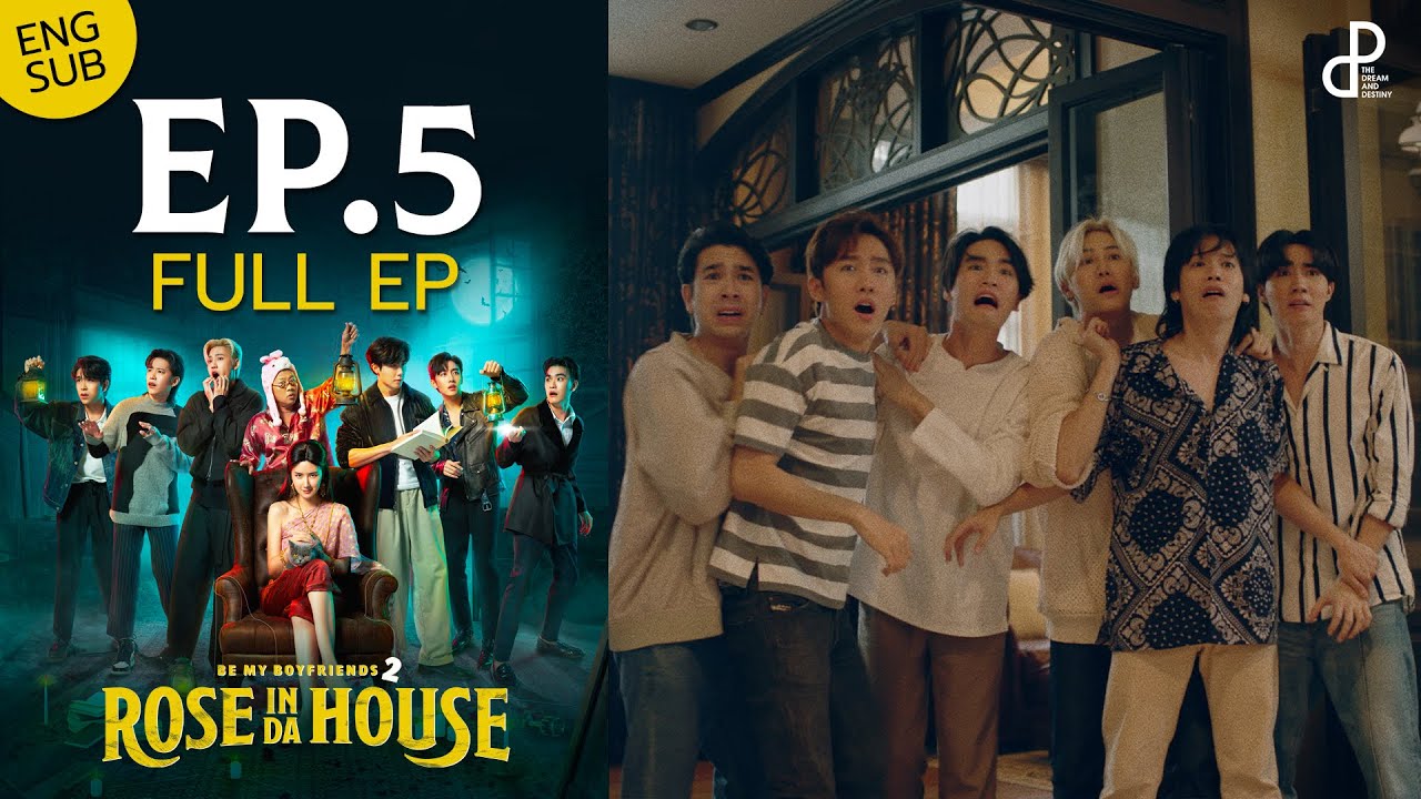 ROSE IN DA HOUSE EP.5 | BE MY BOYFRIENDS 2 I THE DnD