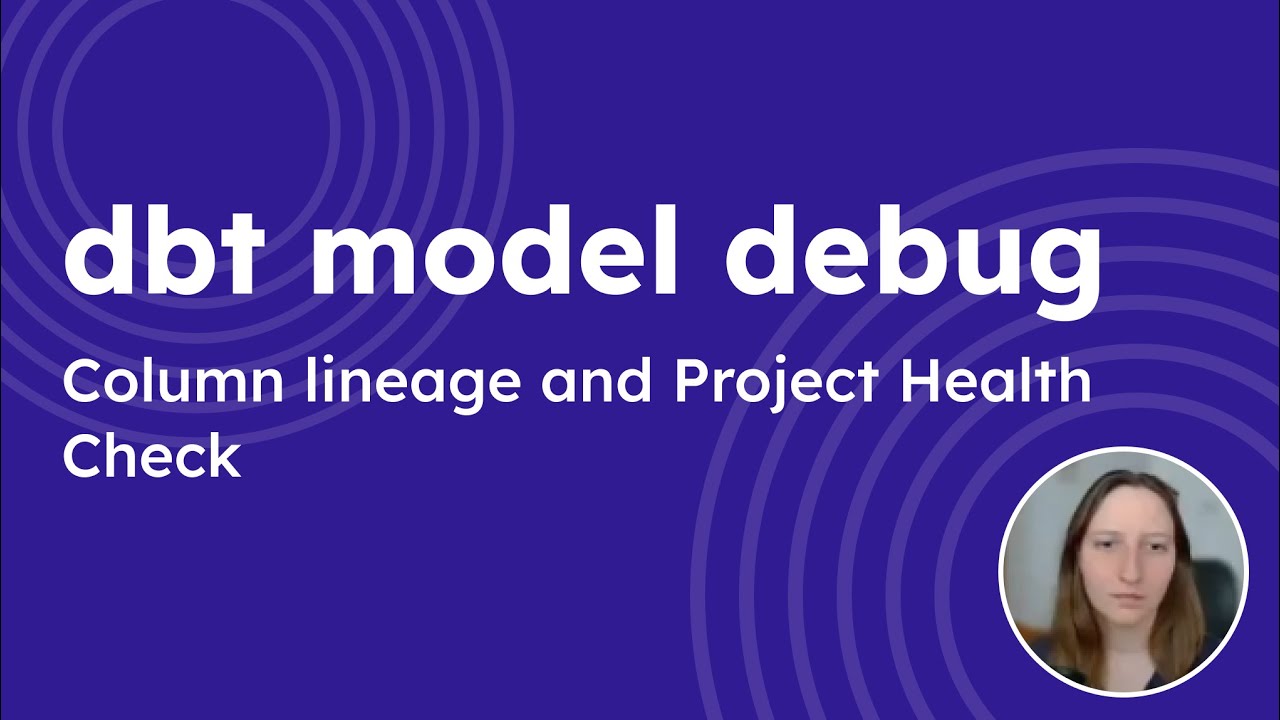 dbt model debug - Column lineage and Project Health Check