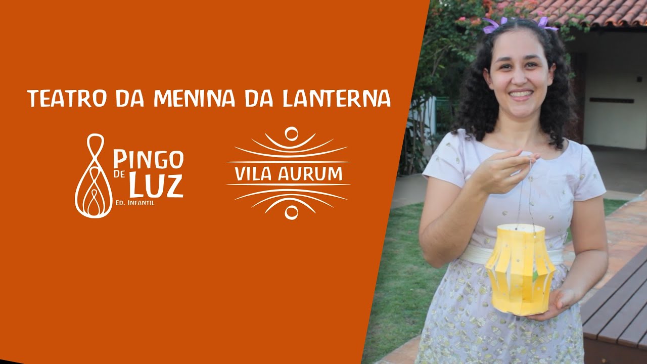 TEATRO DA MENINA DA LANTERNA | Pingo de Luz Ed. Infantil e Vila Aurum Ensino Fundamental