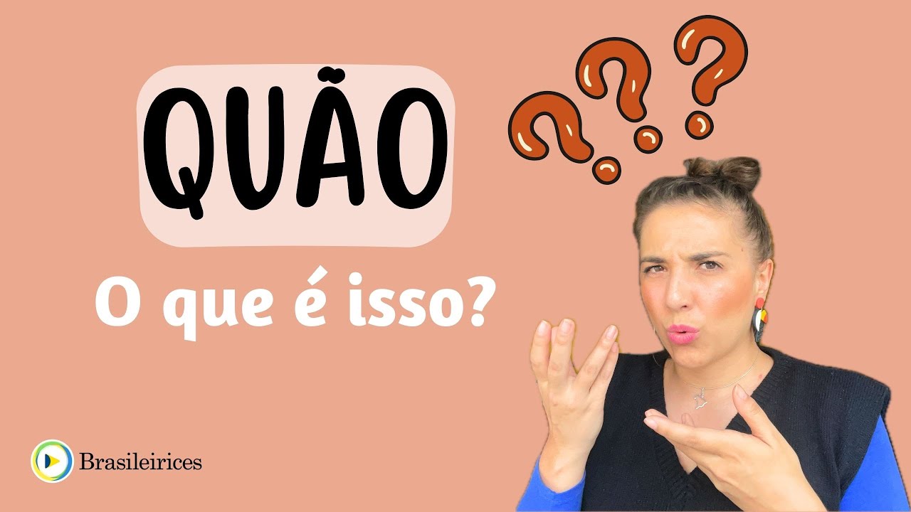 QUÃO??? O QUE É ISSO? | Brasileirices