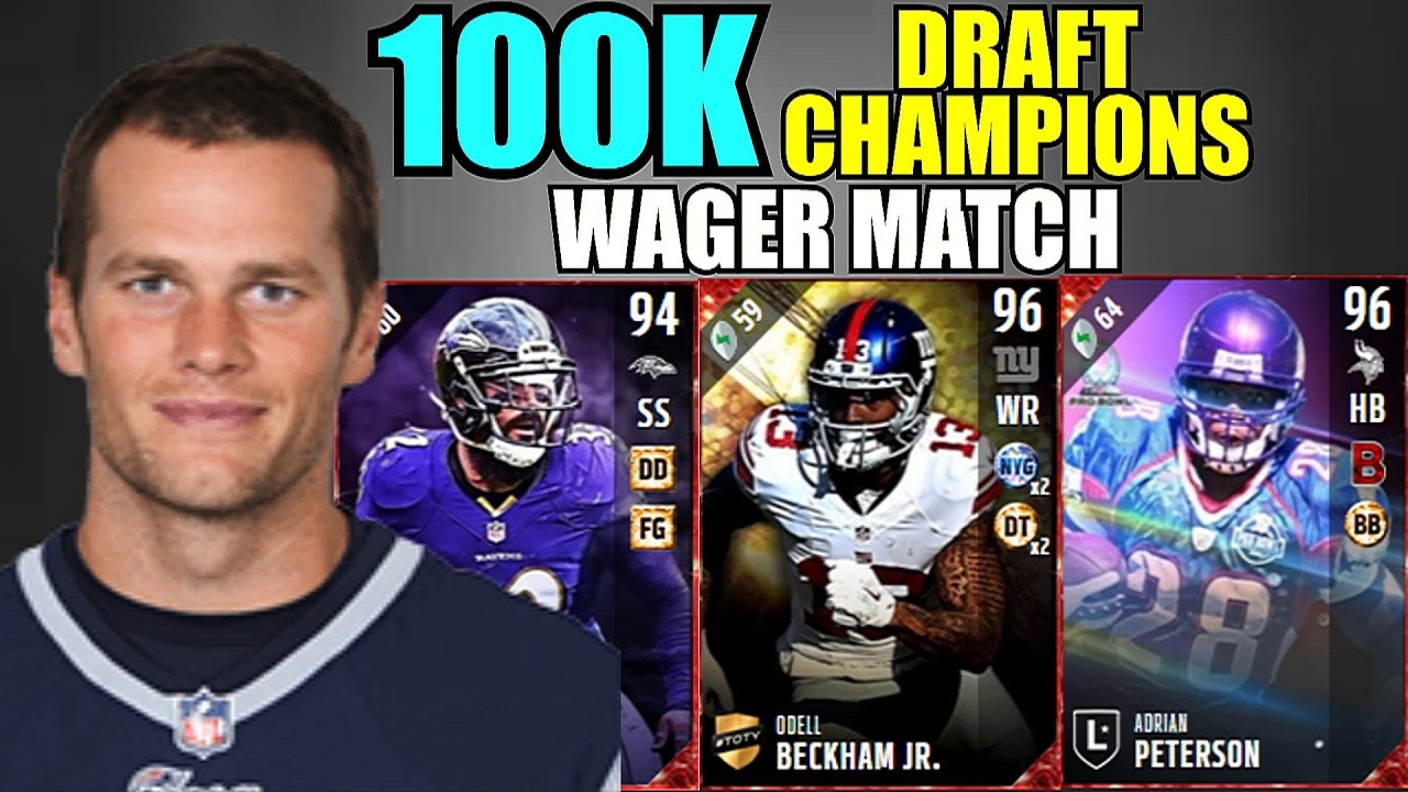 TRYING TO BOUNCE BACK WITH BRADY! 100K DRAFT CHAMPIONS WAGER MATCH! Madden 17 Draft Champions