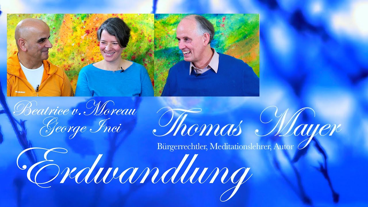 Erdwandlung | George Inci und Beatrice v. Moreau im Gespräch mit Thomas Mayer