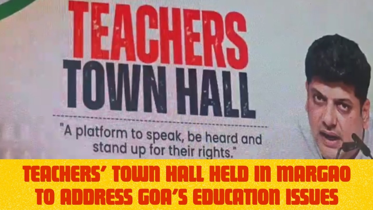 Teachers&rsquo; Town Hall Held in Margao to Address Goa&rsquo;s Education Issues.