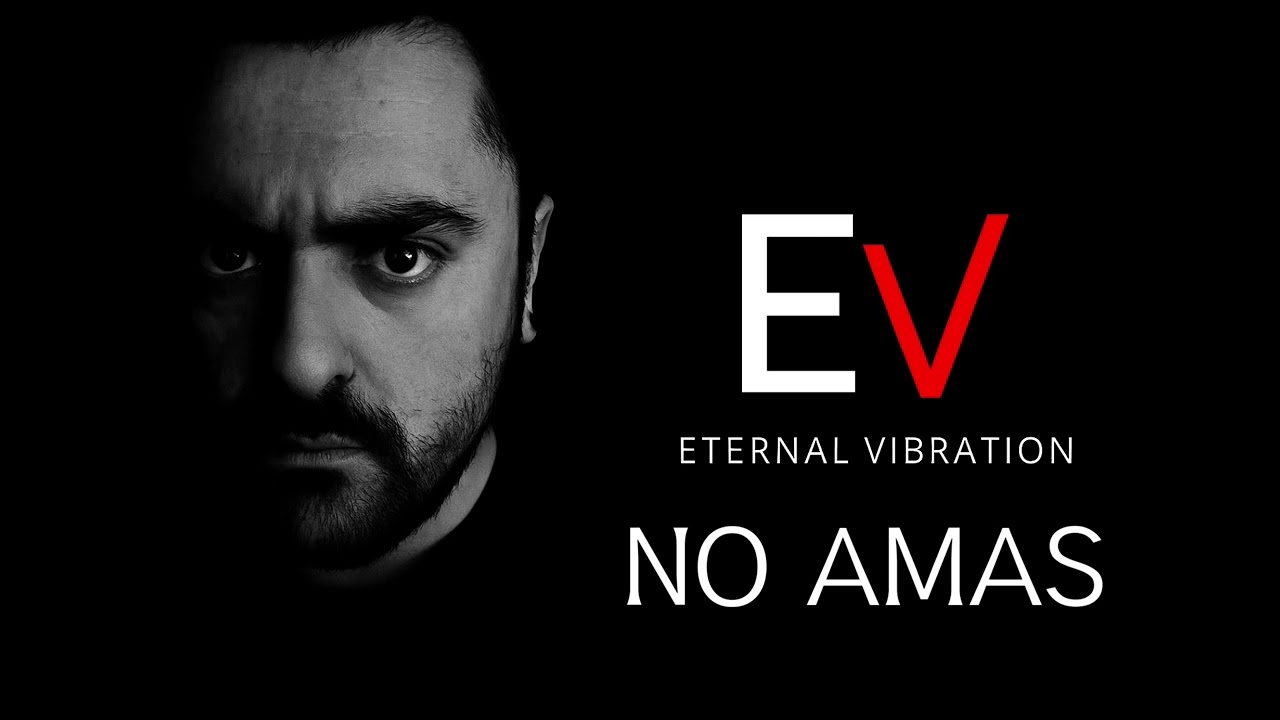 NO AMAS | Eternal vibration 