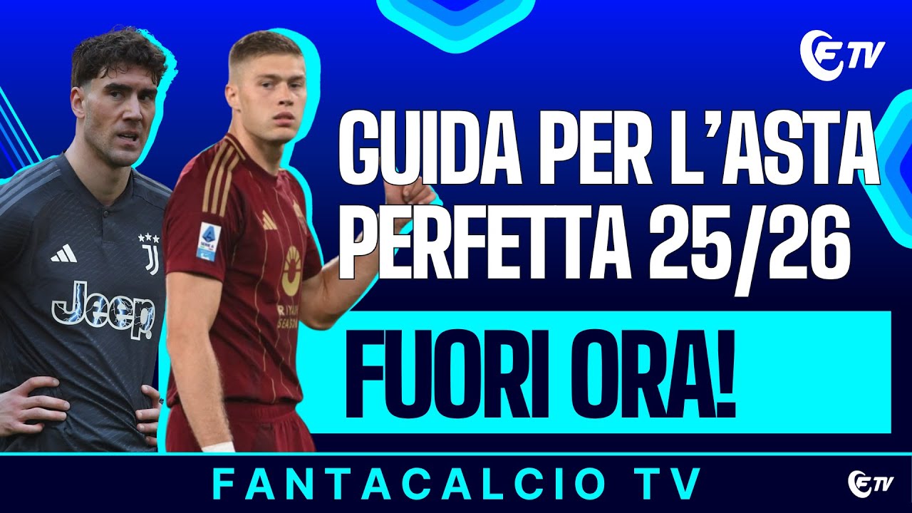 GUIDA PER L'ASTA PERFETTA 25/26: FUORI ORA! | FANTACALCIO TV